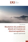 Résolution de problèmes directs et inverses en électromagnétisme.