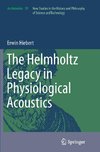 The Helmholtz Legacy in Physiological Acoustics