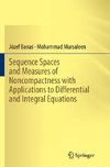 Sequence Spaces and Measures of Noncompactness with Applications to Differential and Integral Equations