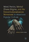 Moral Panics, Mental Illness Stigma, and the Deinstitutionalization Movement in American Popular Culture