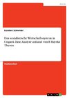 Das sozialistische Wirtschaftssystem in Ungarn. Eine Analyse anhand von F. Hayeks Thesen