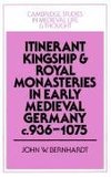 Itinerant Kingship and Royal Monasteries in Early Medieval Germany, C.936 1075