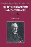 Sir Arthur Newsholme and State Medicine, 1885 1935