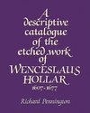 A Descriptive Catalogue of the Etched Work of Wenceslaus Hollar 1607 1677