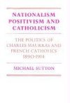 Nationalism, Positivism and Catholicism