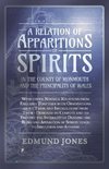 A Relation of Apparitions of Spirits in the County of Monmouth and the Principality of Wales - With other Notable Relations from England; Together with Observations about Them, and Instructions from Them - Designed to Confute and to Prevent the Infidelity