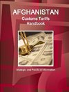 Afghanistan Customs Tariffs Handbook - Strategic and Practical Information