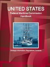 US Federal Maritime Commission Handbook - Strategic Information, Regulations, Contacts