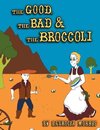 The Good, The Bad & The Broccoli