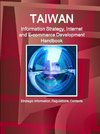 Taiwan Information Strategy, Internet and E-commerce Development Handbook - Strategic Information, Regulations, Contacts