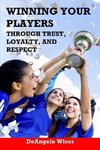 Winning Your Players through Trust, Loyalty, and Respect