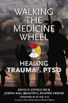 Walking the Medicine Wheel: Healing Trauma and PTSD
