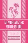 Memorializing Motherhood