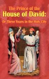 The Prince of the House of David: Or Three Years in the Holy City