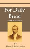 For Daily Bread