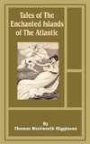 Tales of the Enchanted Islands of the Atlantic