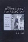 Hart, D: University Gets Religion