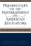 Perspectives on the Mistreatment of American Educators