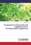 Temperature Stress-Induced Impairments in Photosynthetic apparatus