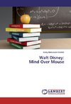 Walt Disney: Mind Over Mouse