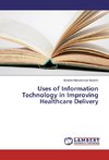 Uses of Information Technology in Improving Healthcare Delivery