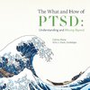 The What and How of PTSD