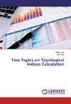 Two Topics on Topological Indices Calculation