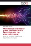 Utilización del láser para prevención y tratamiento de mucositis oral