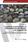 Psychisch kranke Eltern als AdressatInnen der Kinder- und Jugendhilfe