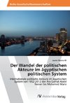 Der Wandel der politischen Akteure im ägyptischen politischen System