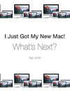 I Just Got My New Mac! What's Next?