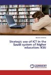 Strategic use of ICT in the Saudi system of higher education: KSU