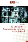 La lutte contre le financement du terrorisme à l'ère de Daesh