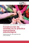 Construcción de sentido en la práctica comunitaria odontológica