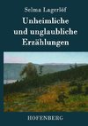 Unheimliche und unglaubliche Erzählungen