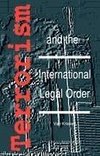 Terrorism and the International Legal Order:With Special Reference to the UN, the EU and Cross-Border Aspects