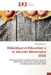 Didactique et Education à la Sécurité Alimentaire (ESA)