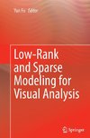 Low-Rank and Sparse Modeling for Visual Analysis