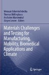 Materials Challenges and Testing for Manufacturing, Mobility, Biomedical Applications and Climate