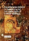 The Armenian Church of Famagusta and the Complexity of Cypriot Heritage