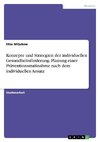 Konzepte und Strategien der individuellen Gesundheitsförderung. Planung einer Präventionsmaßnahme nach dem individuellen Ansatz