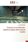 Travaux en souterrain, etude et calcul d'un tunnel routier