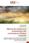 Manuel de nutrition et alimentation des ruminants en Afrique tropicale