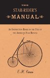 The Star-Rider's Manual - An Instruction Book on the Uses of the American Star Bicycle