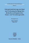 Internationalisierung von Staat und Verfassung im Spiegel des deutschen und japanischen Staats- und Verwaltungsrechts.