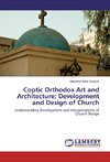 Coptic Orthodox Art and Architecture; Development and Design of Church