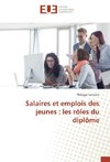 Salaires et emplois des jeunes : les rôles du diplôme