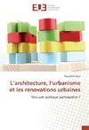 L'architecture, l'urbanisme et les rénovations urbaines