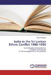 India in the Sri Lankan Ethnic Conflict 1980-1990