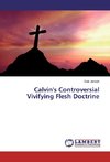 Calvin's Controversial Vivifying Flesh Doctrine